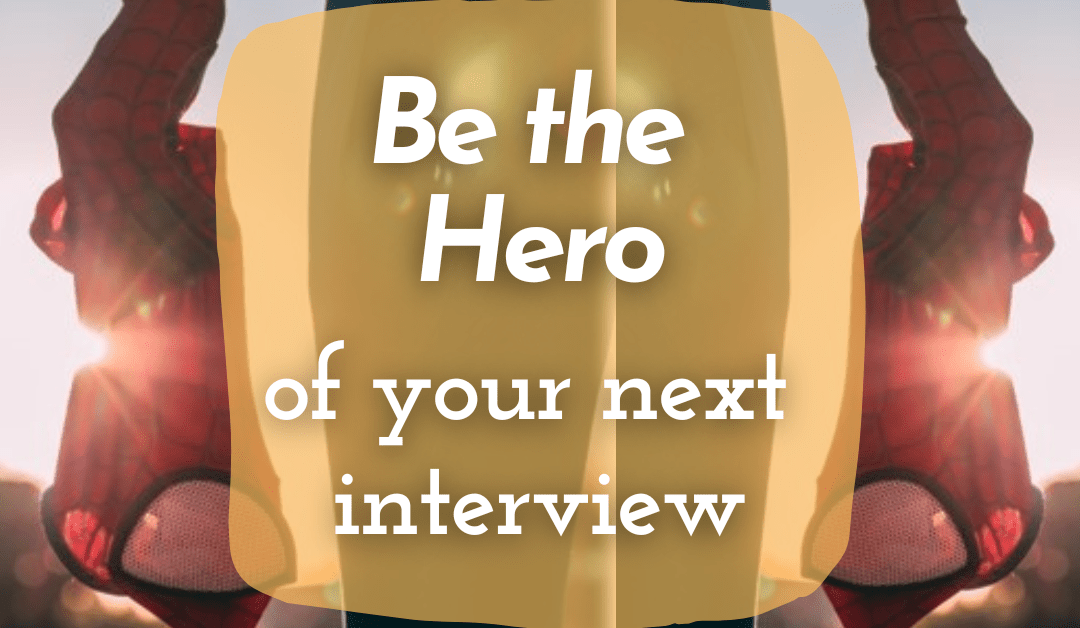 Be the hero of your next interview!