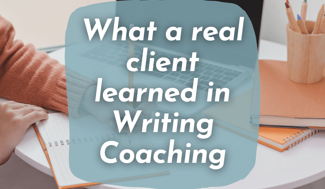 What a real client learned in Writing Coaching