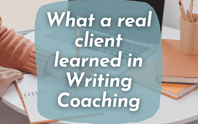 What a real client learned in Writing Coaching
