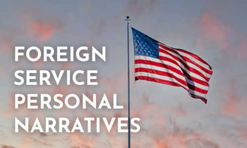 Foreign Service Personal Narratives